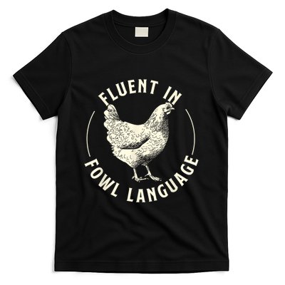 Fluent In Fowl Language Farm Animal Poultry Owner T-Shirt