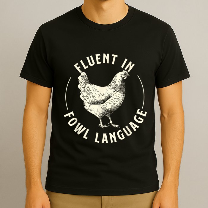 Fluent In Fowl Language Farm Animal Poultry Owner T-Shirt