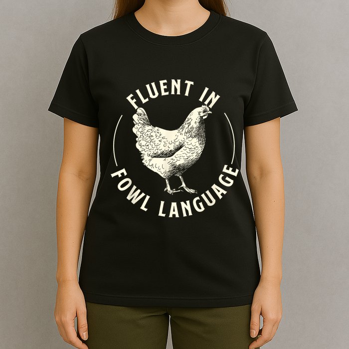 Fluent In Fowl Language Farm Animal Poultry Owner T-Shirt