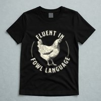 Fluent In Fowl Language Farm Animal Poultry Owner T-Shirt