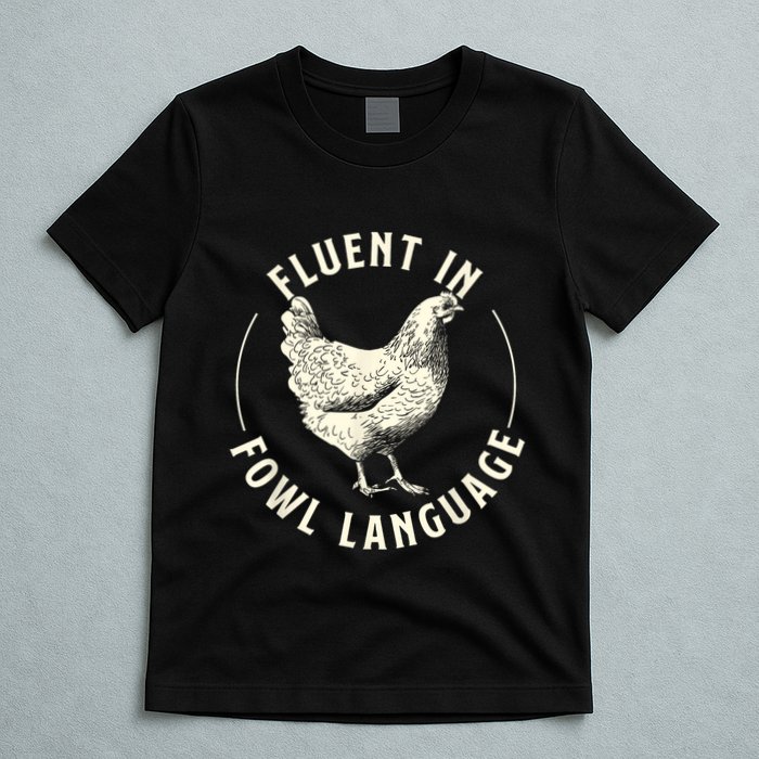 Fluent In Fowl Language Farm Animal Poultry Owner T-Shirt
