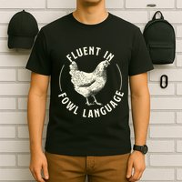 Fluent In Fowl Language Farm Animal Poultry Owner T-Shirt