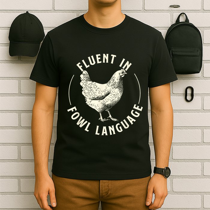 Fluent In Fowl Language Farm Animal Poultry Owner T-Shirt