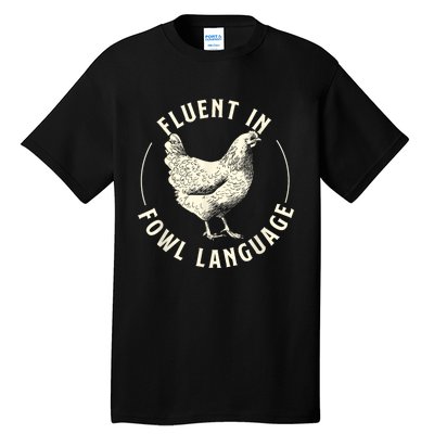 Fluent In Fowl Language Farm Animal Poultry Owner Tall T-Shirt