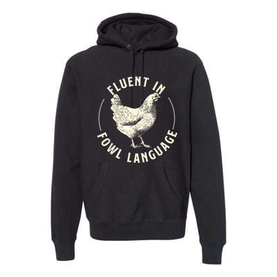 Fluent In Fowl Language Farm Animal Poultry Owner Premium Hoodie