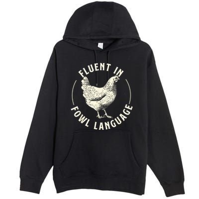 Fluent In Fowl Language Farm Animal Poultry Owner Premium Pullover Hoodie