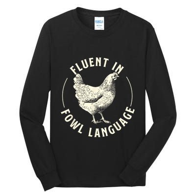 Fluent In Fowl Language Farm Animal Poultry Owner Tall Long Sleeve T-Shirt