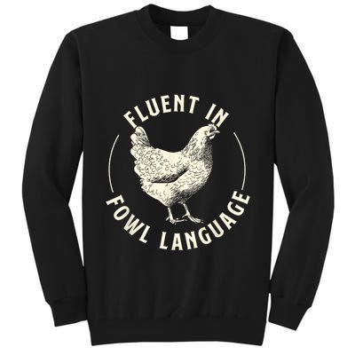 Fluent In Fowl Language Farm Animal Poultry Owner Tall Sweatshirt