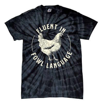 Fluent In Fowl Language Farm Animal Poultry Owner Tie-Dye T-Shirt