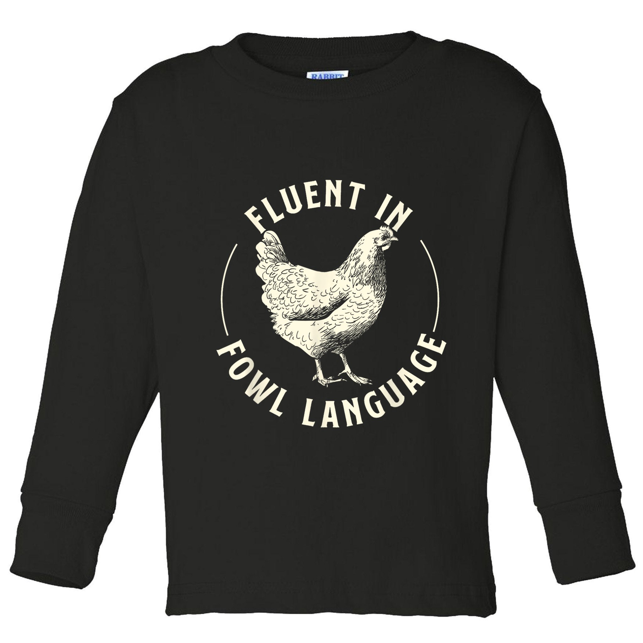Fluent In Fowl Language Farm Animal Poultry Owner Toddler Long Sleeve Shirt