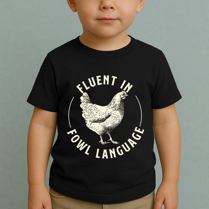 Fluent In Fowl Language Farm Animal Poultry Owner Toddler T-Shirt