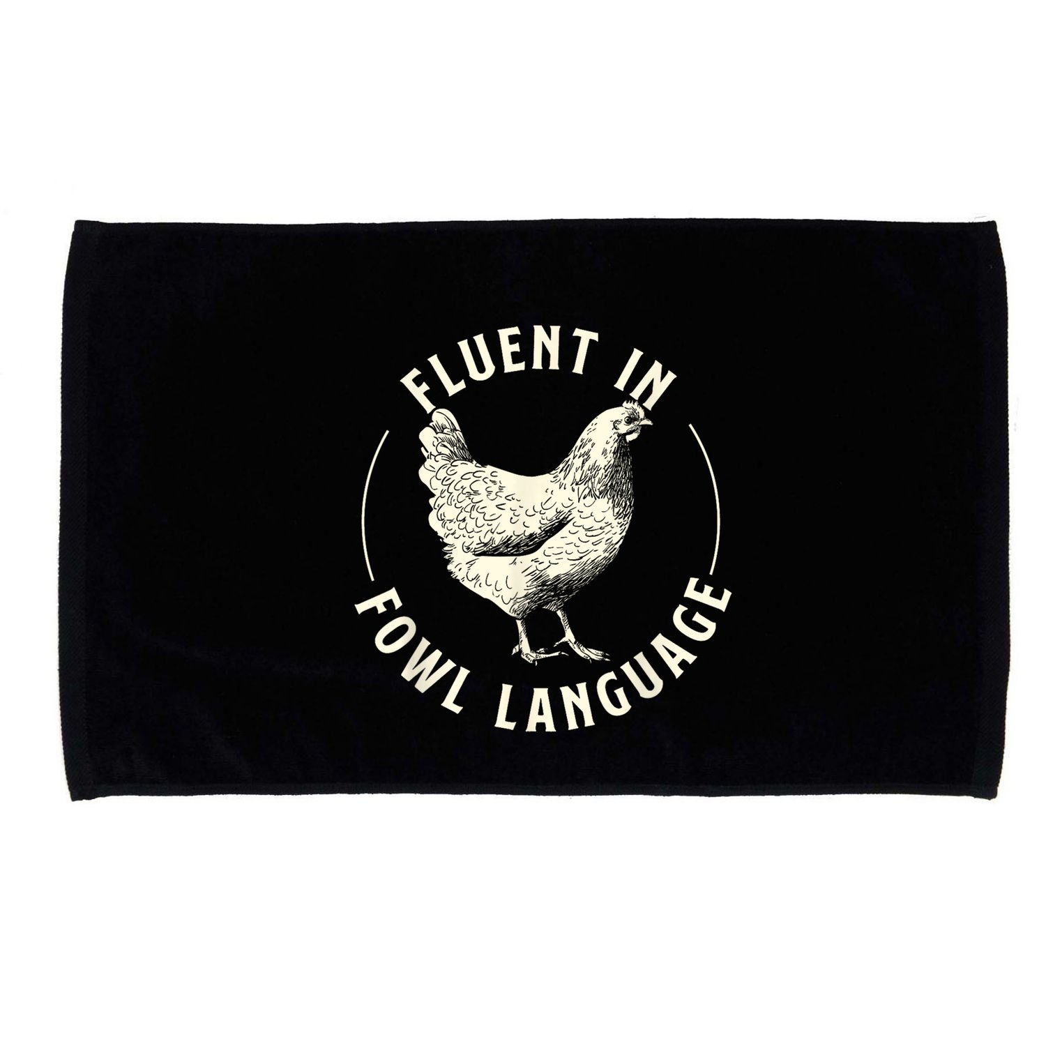 Fluent In Fowl Language Farm Animal Poultry Owner Microfiber Hand Towel