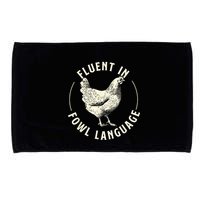 Fluent In Fowl Language Farm Animal Poultry Owner Microfiber Hand Towel