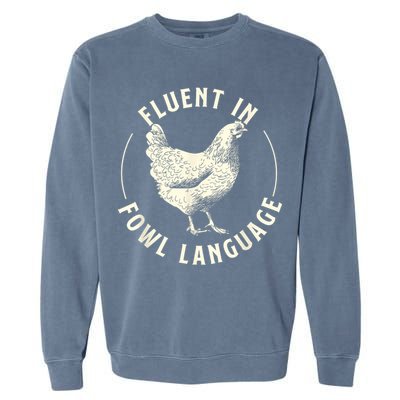 Fluent In Fowl Language Farm Animal Poultry Owner Garment-Dyed Sweatshirt