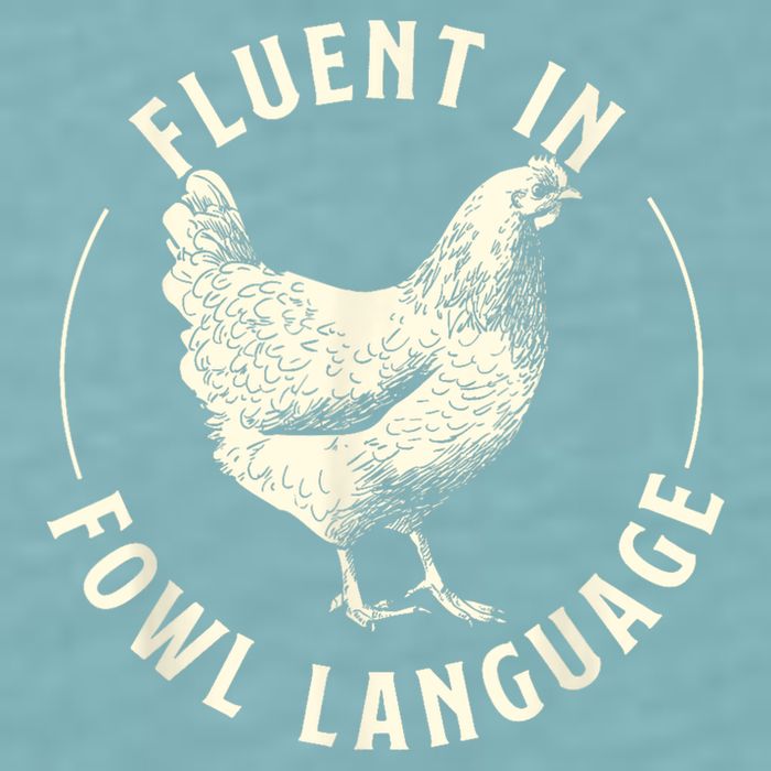 Fluent In Fowl Language Farm Animal Poultry Owner Sueded Cloud Jersey T-Shirt