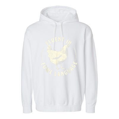 Fluent In Fowl Language Farm Animal Poultry Owner Garment-Dyed Fleece Hoodie