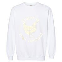 Fluent In Fowl Language Farm Animal Poultry Owner Garment-Dyed Sweatshirt