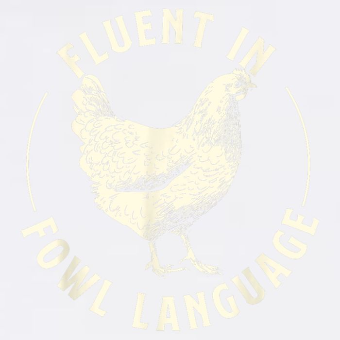 Fluent In Fowl Language Farm Animal Poultry Owner Garment-Dyed Sweatshirt