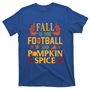 Fall Is For Football And Pumpkin Spice Gift Thanksgiving Gift T-Shirt