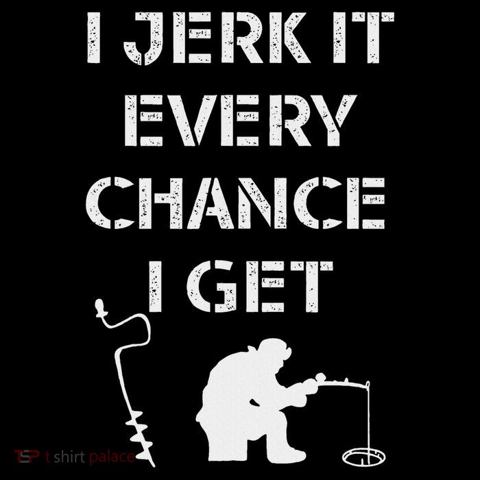 Funny Ice Fishing Quote For Frozen Lake Fisherman T-Shirt
