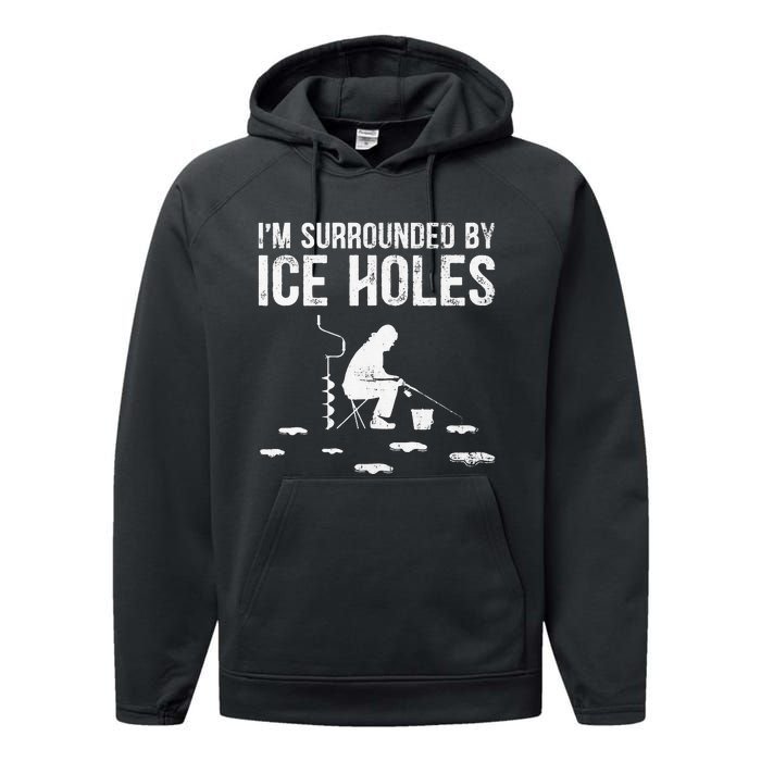 Funny Ice Fishing Fisherman I'm Surrounded By Holes Ice Performance Fleece Hoodie