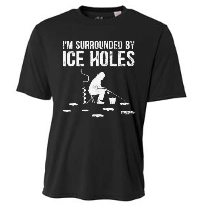 Funny Ice Fishing Fisherman I'm Surrounded By Holes Ice Cooling Performance Crew T-Shirt