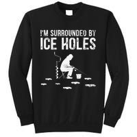 Funny Ice Fishing Fisherman I'm Surrounded By Holes Ice Sweatshirt