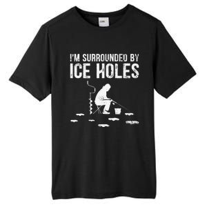 Funny Ice Fishing Fisherman I'm Surrounded By Holes Ice Tall Fusion ChromaSoft Performance T-Shirt