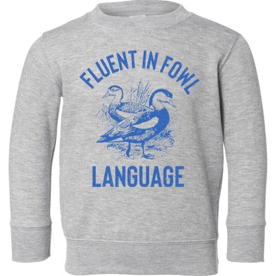 Fluent In Fowl Language Funny Swearing Cursing Ducks Joke Toddler Sweatshirt