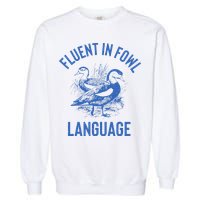 Fluent In Fowl Language Funny Swearing Cursing Ducks Joke Garment-Dyed Sweatshirt