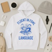 Fluent In Fowl Language Funny Swearing Cursing Ducks Joke Hoodie