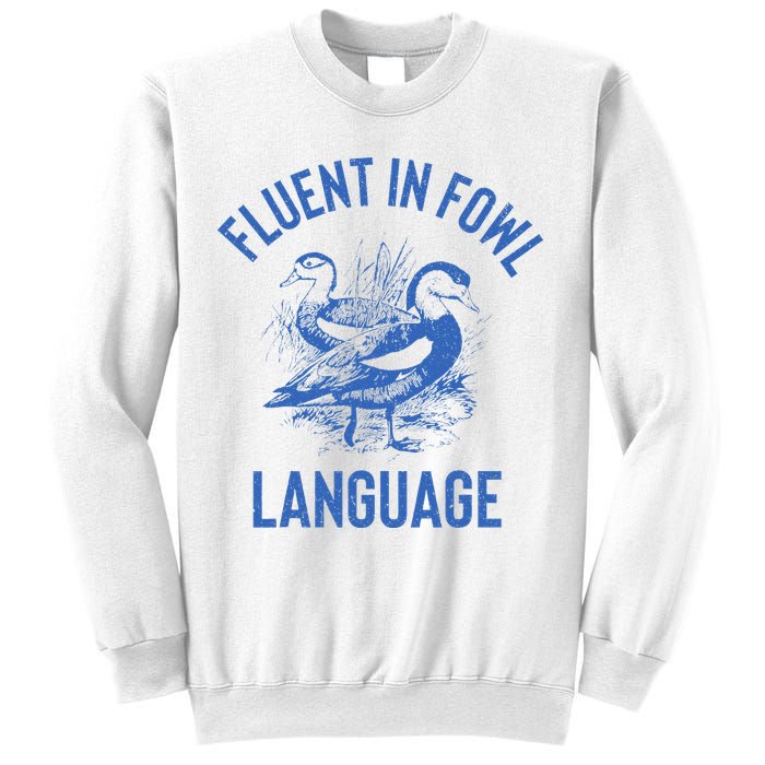 Fluent In Fowl Language Funny Swearing Cursing Ducks Joke Sweatshirt