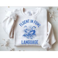 Fluent In Fowl Language Funny Swearing Cursing Ducks Joke Sweatshirt
