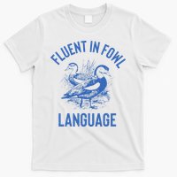 Fluent In Fowl Language Funny Swearing Cursing Ducks Joke T-Shirt