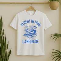 Fluent In Fowl Language Funny Swearing Cursing Ducks Joke T-Shirt