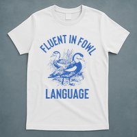 Fluent In Fowl Language Funny Swearing Cursing Ducks Joke T-Shirt