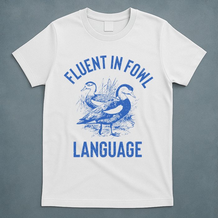 Fluent In Fowl Language Funny Swearing Cursing Ducks Joke T-Shirt