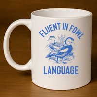 Fluent In Fowl Language Funny Swearing Cursing Ducks Joke 11oz C Handle Ceramic Mug