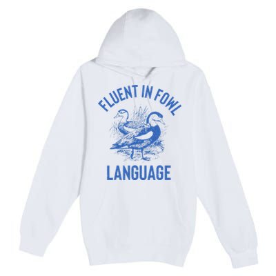 Fluent In Fowl Language Funny Swearing Cursing Ducks Joke Premium Pullover Hoodie