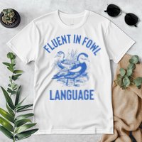 Fluent In Fowl Language Funny Swearing Cursing Ducks Joke Premium T-Shirt