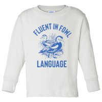 Fluent In Fowl Language Funny Swearing Cursing Ducks Joke Toddler Long Sleeve Shirt
