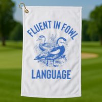 Fluent In Fowl Language Funny Swearing Cursing Ducks Joke Golf Towel
