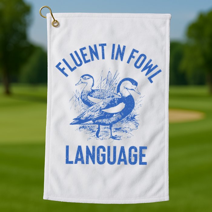 Fluent In Fowl Language Funny Swearing Cursing Ducks Joke Golf Towel