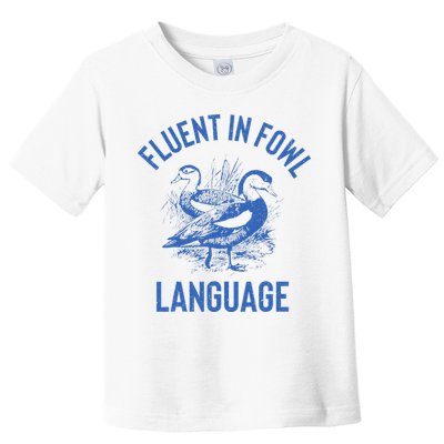 Fluent In Fowl Language Funny Swearing Cursing Ducks Joke Toddler T-Shirt