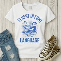 Fluent In Fowl Language Funny Swearing Cursing Ducks Joke Womens T-Shirt