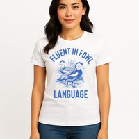 Fluent In Fowl Language Funny Swearing Cursing Ducks Joke Womens T-Shirt