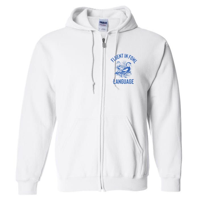 Fluent In Fowl Language Funny Swearing Cursing Ducks Joke Full Zip Hoodie