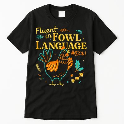 Fluent In Fowl Language Funny Novelty Chicken Lover Tall T-Shirt