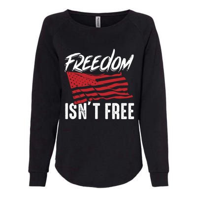 Freedom Isnt Free Usa Patriotic Military Veterans Support Great Gift Womens California Wash Sweatshirt