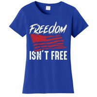 Freedom Isnt Free Usa Patriotic Military Veterans Support Great Gift Women's T-Shirt